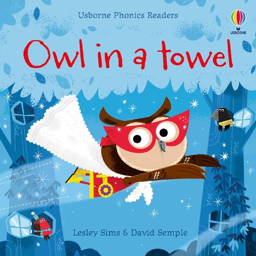 Εκδόσεις Usborne - Owl in a Towel(Usborne Phonic Readers) - Lesley Sims