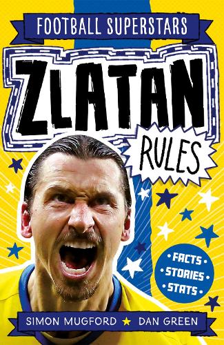 Εκδόσεις Welbeck Publishing Group - Zlatan Rules(Football Superstars) - Simon Mugford