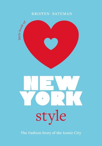 Εκδόσεις Welbeck Publishing Group - Little Book of New York Style - Kristen Bateman