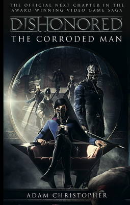 Publisher:Titan Publishing Group - Dishonored:The Corroded Man - Adam Christopher
