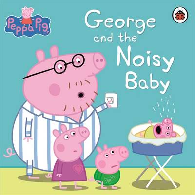 Εκδόσεις Penguin - George and the Noisy Baby (Peppa Pig Series) - Ladybird