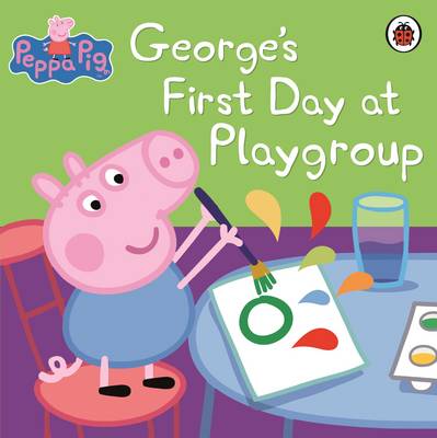 Εκδόσεις Penguin - George's First Day at Playgroup (Peppa Pig Series) - Ladybird
