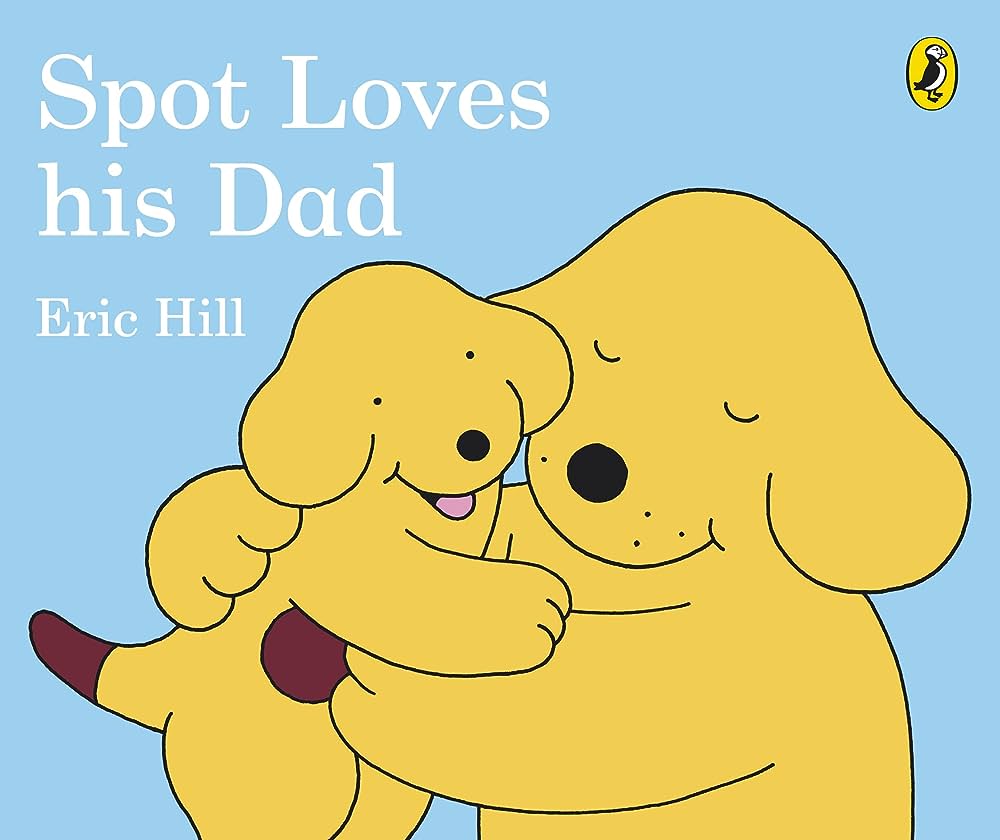 Εκδόσεις Penguin Random House - Spot Loves His Dad - Eric Hill