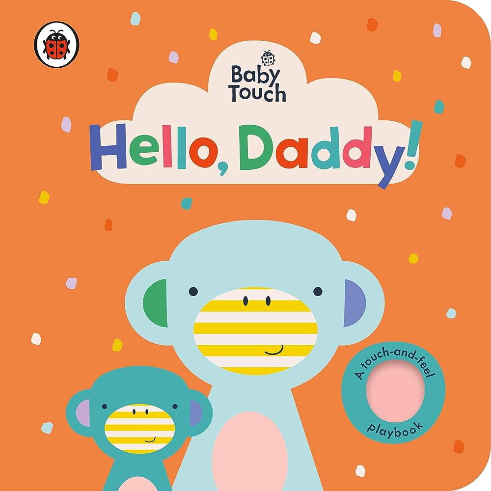 Εκδόσεις Penguin - Baby Touch:Hello, Daddy!(A touch-and-feel playbook) - Ladybird