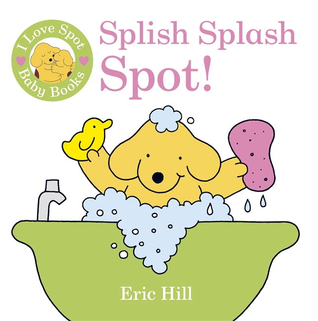 Publisher:Penguin Random House - I Love Spot Baby Books (Splish Splash Spot!) - Eric Hill
