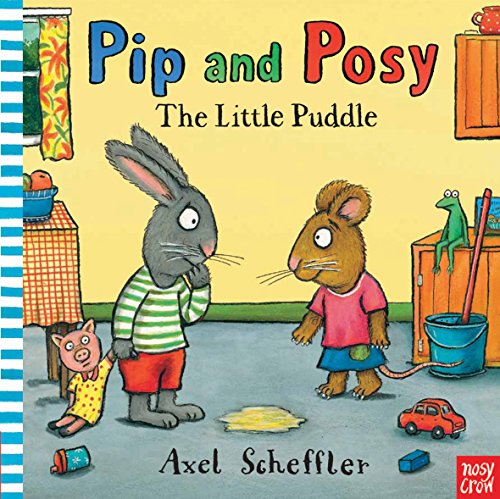 Εκδόσεις Nosy Crow - Pip and Posy:The Little Puddle - Axel Scheffler