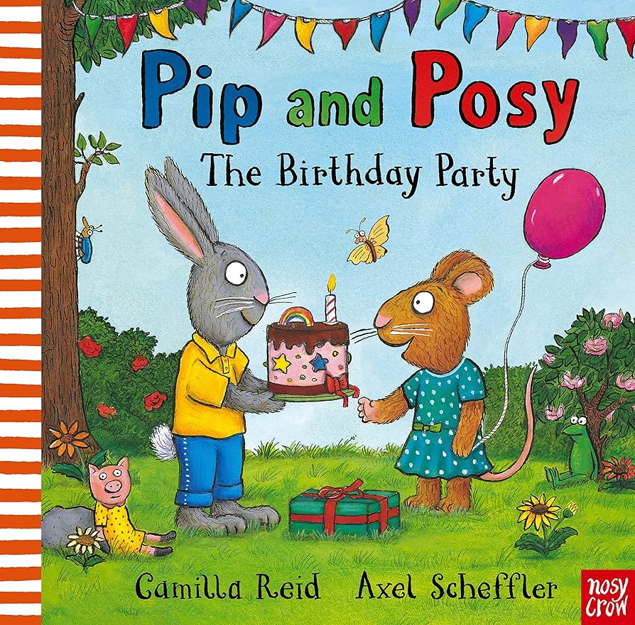 Εκδόσεις Nosy Crow - Pip and Posy:The Birthday Part - Camilla Reid
