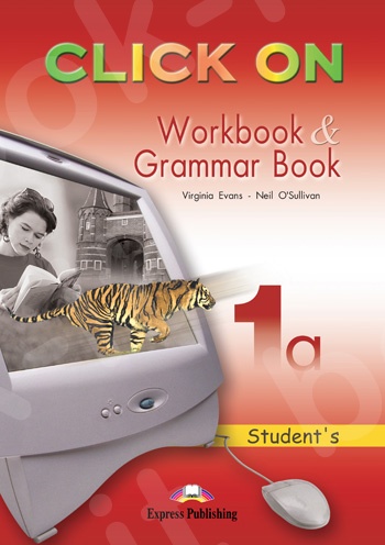 Click On 1a - Workbook  & Grammar (Βιβλίο Ασκήσεων και Γραμματική Μαθητή)