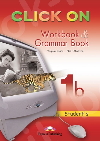 Click On 1b - Workbook  & Grammar (Βιβλίο Ασκήσεων και Γραμματική Μαθητή)