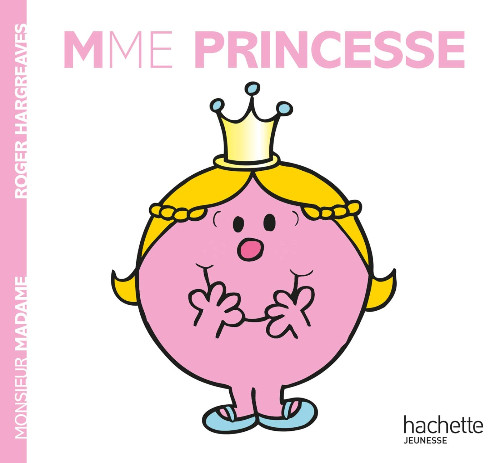 Εκδόσεις Hachette - Collection Monsieur Madame(Mr Men & Little Miss):Mme Princesse - Roger Hargreaves