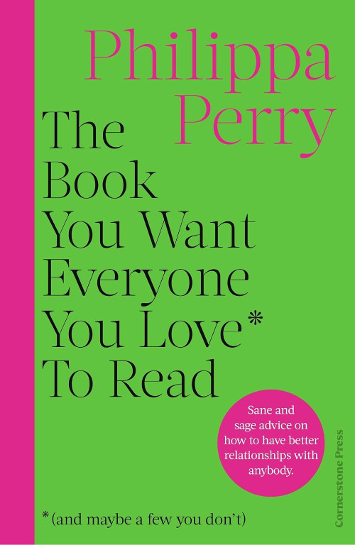 Εκδόσεις Cornerstone - The Book You Want Everyone You Love* To Read - Philippa Perry