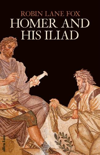 Εκδόσεις Penguin - Homer and His Iliad (Hardback) - Robin Lane Fox