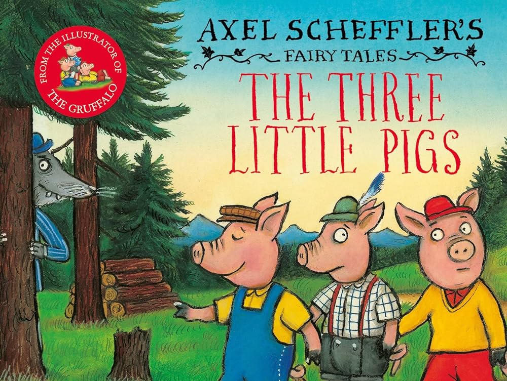 Εκδόσεις Scholastic  - Axel Scheffler’s Fairy Tales: The Three Little Pigs and the big bad Wolf - Axel Scheffler