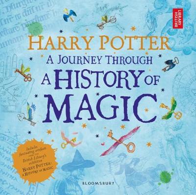 Εκδόσεις Bloomsbury - Harry Potter:A Journey Through the History of Magic - Bloomsbury Children
