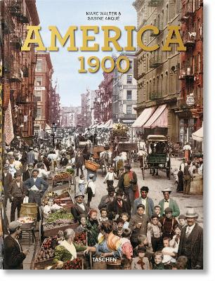 Εκδόσεις Taschen - America 1900 (Taschen XL) - Marc Walter, Sabine Arqué