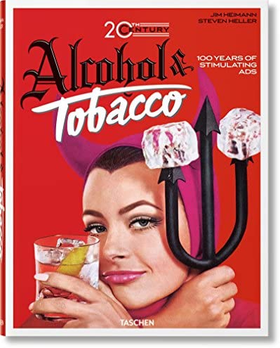 Εκδόσεις Taschen - 20th Century Alcohol & Tobacco Ads. (40th Anniversary Edition) - Allison Silver, Steven Heller, Jim Heimann