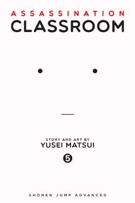 Publisher: Viz Media - Assassination Classroom (Vol.5) - Yusei Matsui