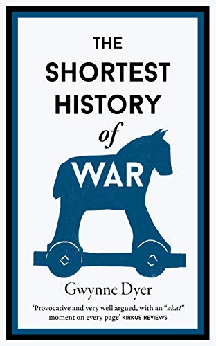 Εκδόσεις Old Street Publishing - The Shortest History of War(Shortest History 4) - Gwynne Dyer