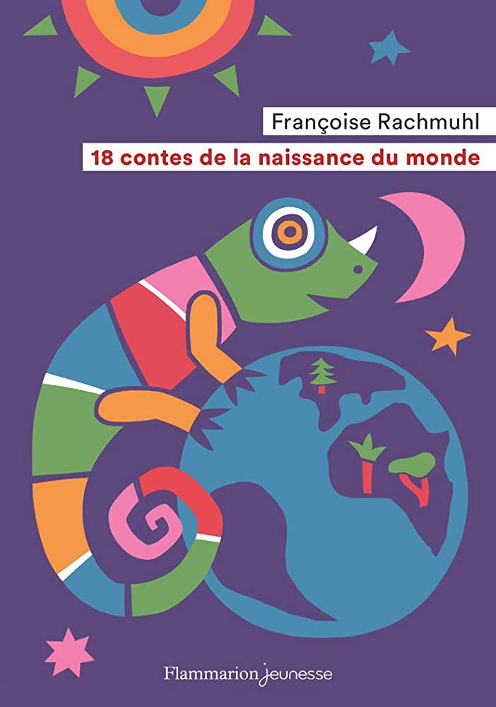 Εκδόσεις Flam Jeunesse - 18 contes de la naissance du monde - Françoise Rachmuhl