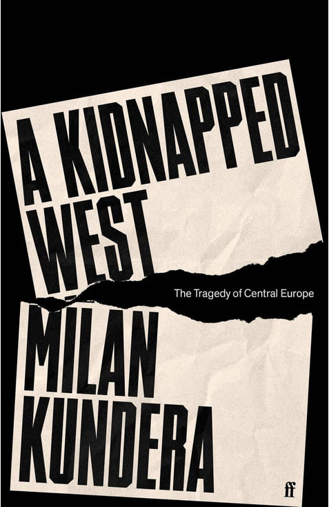 Εκδόσεις Faber & Faber  - A Kidnapped West:The Tragedy of Central Europe - Milan Kundera