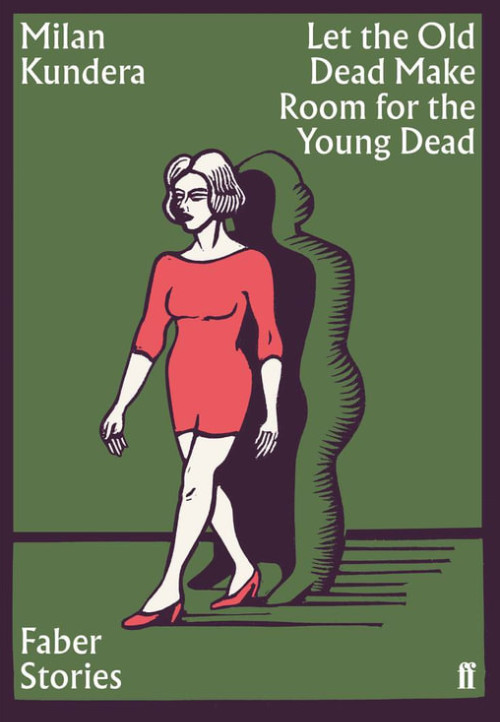 Εκδόσεις Faber & Faber - Let the Old Dead Make Room for the New Dead - Milan Kundera