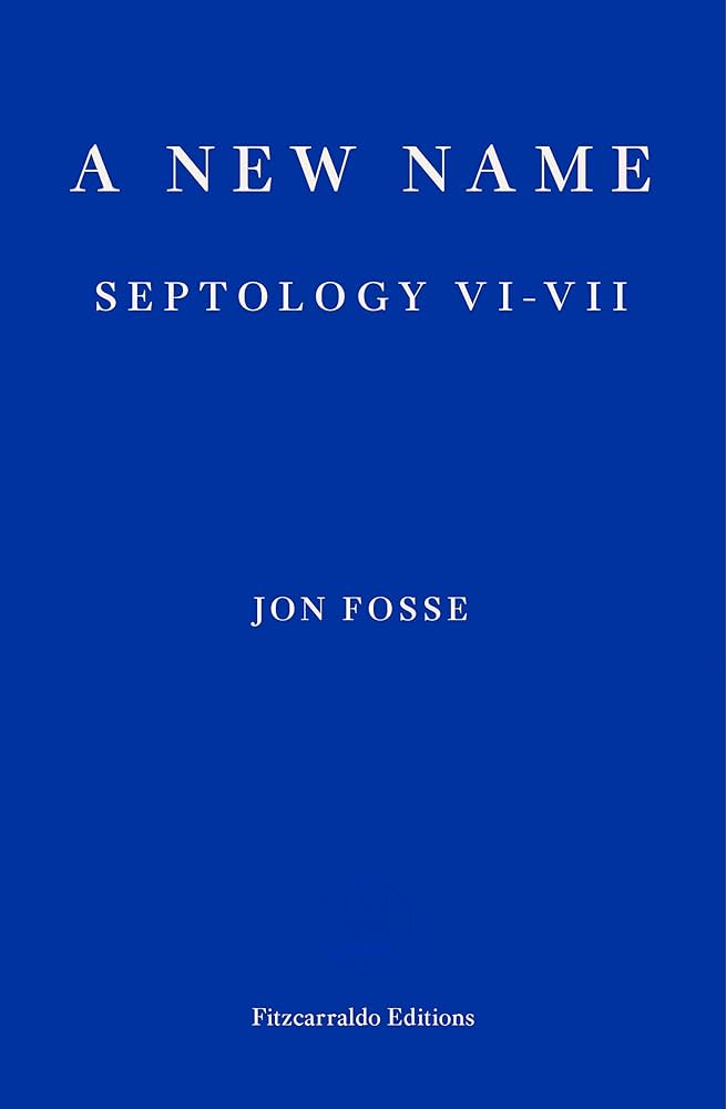 Εκδόσεις Fitzcarraldo Editions  - A New Name (Septology VI-VII) - Jon Fosse