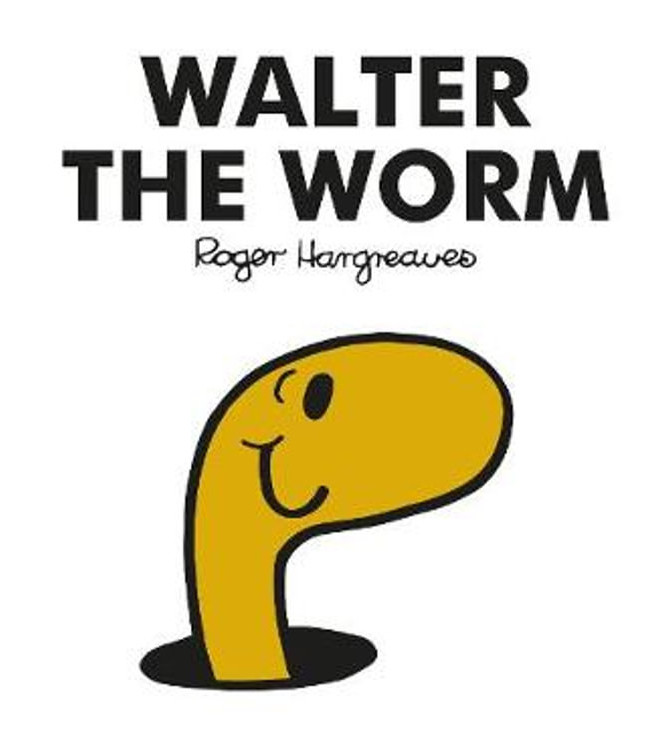 Εκδόσεις Egmont Children's Books - Walter the Worm(Mr Men and Little Miss) - Roger Hargreaves