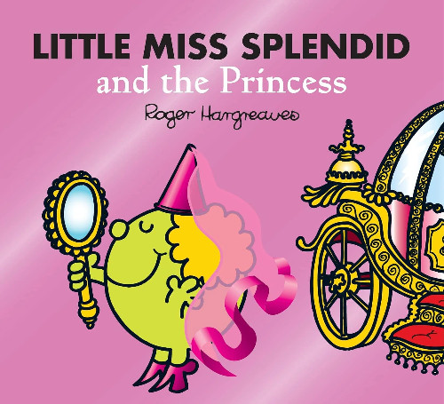 Εκδόσεις Egmont Children's Books - Little Miss Splendid and the Princess(Mr Men and Little Miss) - Roger Hargreaves