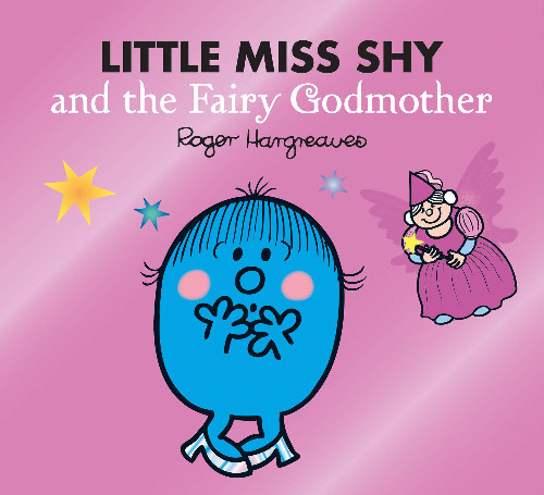 Εκδόσεις Egmont Children's Books - Little Miss Shy and the Fairy Godmother(Mr Men and Little Miss) - Roger Hargreaves