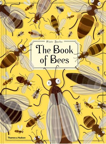 Εκδόσεις Thames & Hudson Ltd - The Book of Bees - Piotr Socha