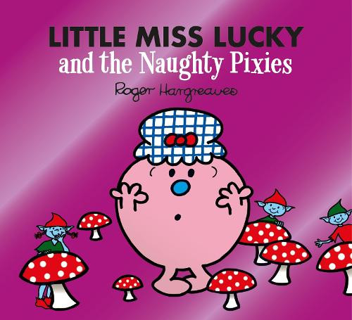 Εκδόσεις Egmont Children's Books - Little Miss Lucky and the Naughty Pixies(Mr Men and Little Miss) - Roger Hargreaves