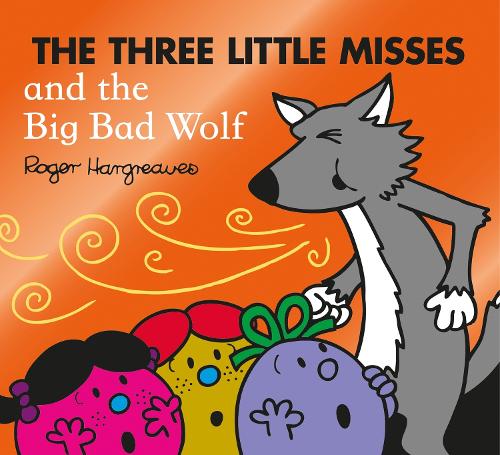 Εκδόσεις Egmont Children's Books - The Three Little Misses and the Big Bad Wolf(Mr Men and Little Miss) - Roger Hargreaves