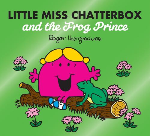 Εκδόσεις Egmont Children's Books - Little Miss Chatterbox and the Frog Prince(Mr Men and Little Miss) - Roger Hargreaves