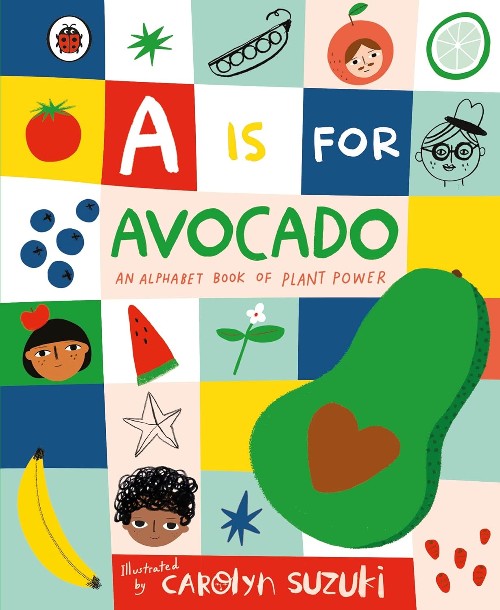 Publisher: Penguin - A is for Avocado: An Alphabet Book of Plant Power - Carolyn Suzuki
