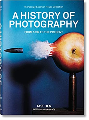 Publisher:Taschen - A History of Photography:From 1839 to the Present (Bibliotheca Universalis) - Steven Heller