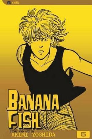 ​Publisher: Viz Media - Banana Fish (Vol.5) - Akimi Yoshida