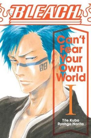 Publisher: Viz Media - Bleach: Can't Fear Your Own World (Vol.1) - Ryohgo Narita, Tite Kubo, Jan Mitsuko