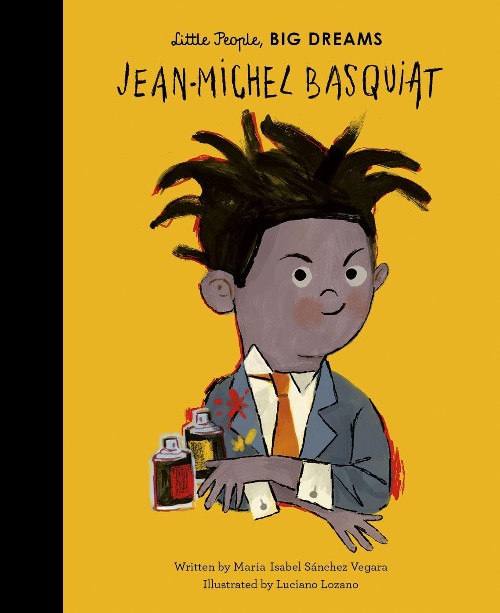 Publisher: Frances Lincoln - Little People, BIG DREAMS: Jean-Michel Basquiat -  Maria Isabel Sanchez Vegara