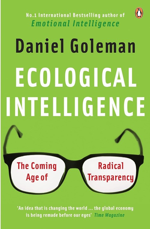 Publisher: Penguin - Ecological Intelligence: The Coming Age of Radical Transparency - Daniel Goleman