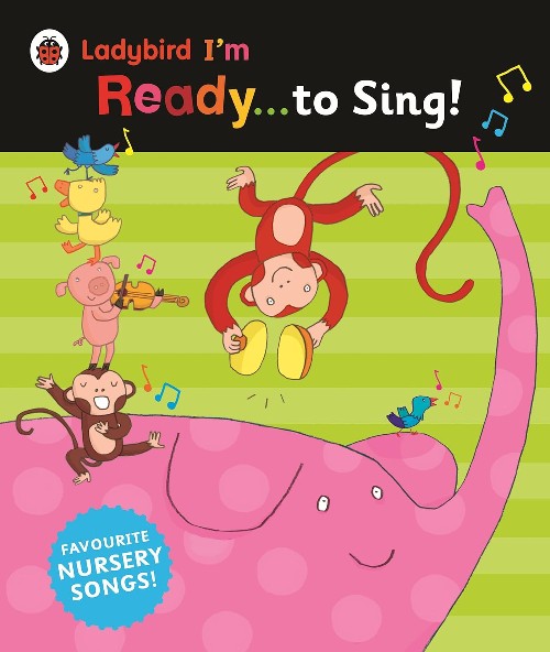 Publisher: Penguin - Ladybird I'm Ready to Sing!: Classic Nursery Songs to Share - Ladybird