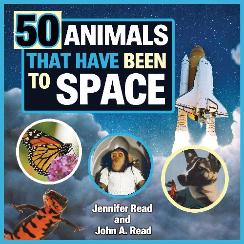Publisher: HarperCollins Publishers - 50 Animals That Have Been to Space - Jennifer Read, John A. Read