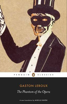 Publisher:Penguin - The Phantom of the Opera (Penguin Classics) - Gaston Leroux