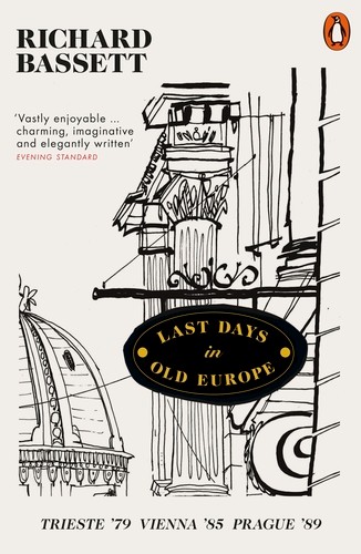 Publisher: Penguin - Last Days in Old Europe - Richard Bassett