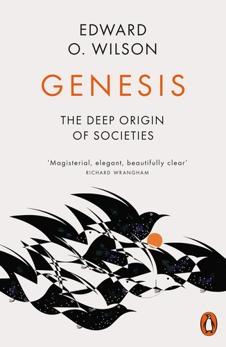Publisher: Penguin - Genesis: The Deep Origin of Societies - Edward O. Wilson