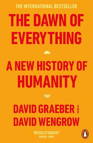 Publisher:Allen Lane -  The Dawn of Everything:A New History of Humanity - David Graeber, David Weingrow