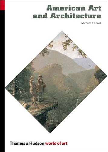 Publisher:Thames & Hudson - American Art and Architecture (World of Art) - Michael J. Lewis
