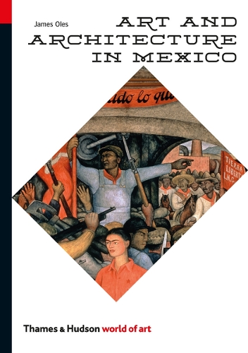 Publisher:Thames & Hudson - Art and Architecture in Mexico (World of Art) - James Oles