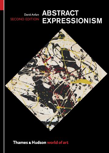 Publisher:Thames & Hudson - Abstract Expressionism (World of Art) - David Anfam