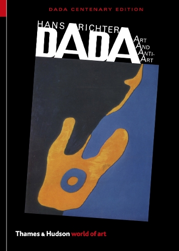 Publisher:Thames & Hudson - Dada:Art and Anti-Art (World of Art) - Hans Richter