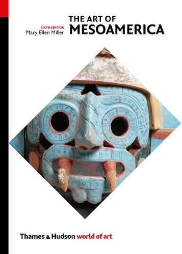 Publisher:Thames & Hudson - The Art of Mesoamerica: From Olmec to Aztec (World of Art) - Mary Ellen Miller